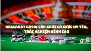 Baccarat Go99: Sân Chơi Cá Cược Uy Tín, Trải Nghiệm Đỉnh Cao